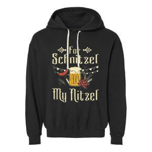 For Schnitzel My Nitzel Funny Gift Oktoberfest Garment-Dyed Fleece Hoodie