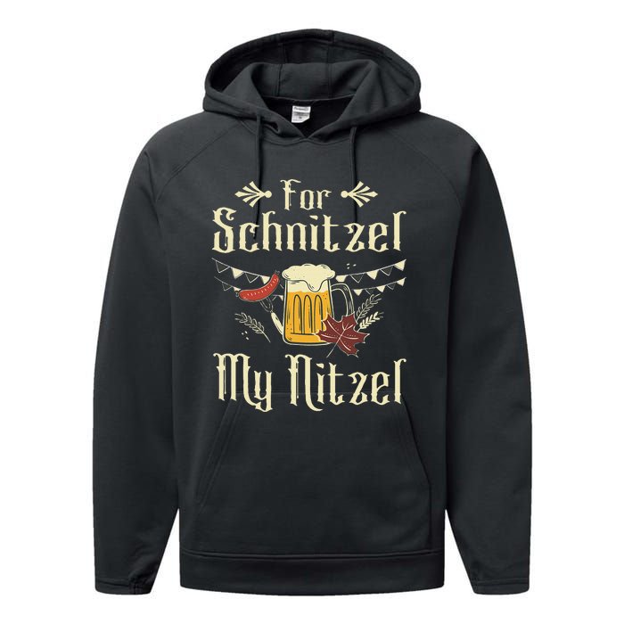 For Schnitzel My Nitzel Funny Gift Oktoberfest Performance Fleece Hoodie