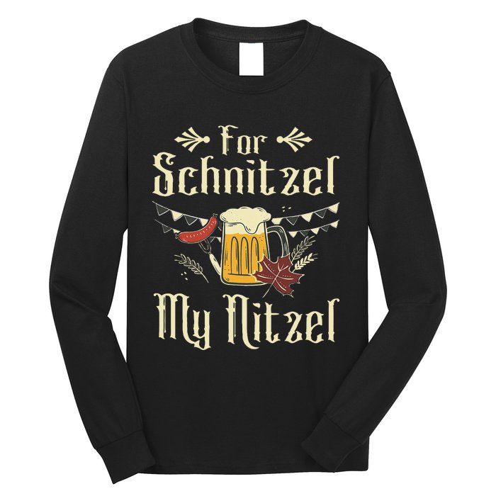 For Schnitzel My Nitzel Funny Gift Oktoberfest Long Sleeve Shirt