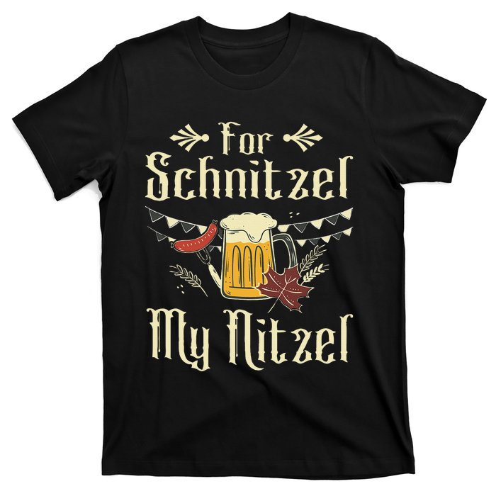 For Schnitzel My Nitzel Funny Gift Oktoberfest T-Shirt