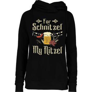 For Schnitzel My Nitzel Funny Gift Oktoberfest Womens Funnel Neck Pullover Hood