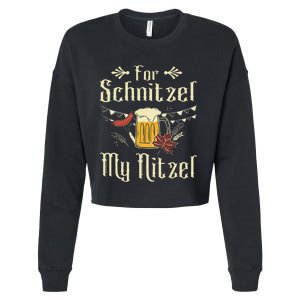 For Schnitzel My Nitzel Funny Gift Oktoberfest Cropped Pullover Crew