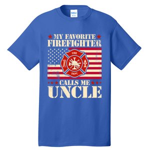 Fire Saying My Favorite Firefighter Calls Me Uncle Great Gift Tall T-Shirt