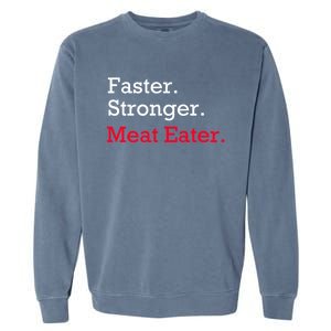 Faster Stronger Meat Eater Vegan Parody Great Gift Garment-Dyed Sweatshirt