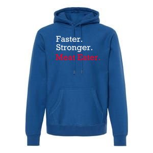 Faster Stronger Meat Eater Vegan Parody Great Gift Premium Hoodie