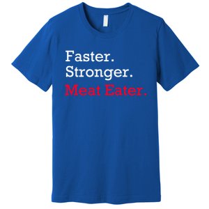 Faster Stronger Meat Eater Vegan Parody Great Gift Premium T-Shirt