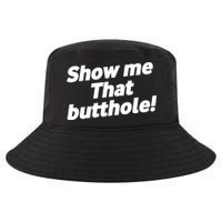 Funny Show Me That Butthole Cool Comfort Performance Bucket Hat