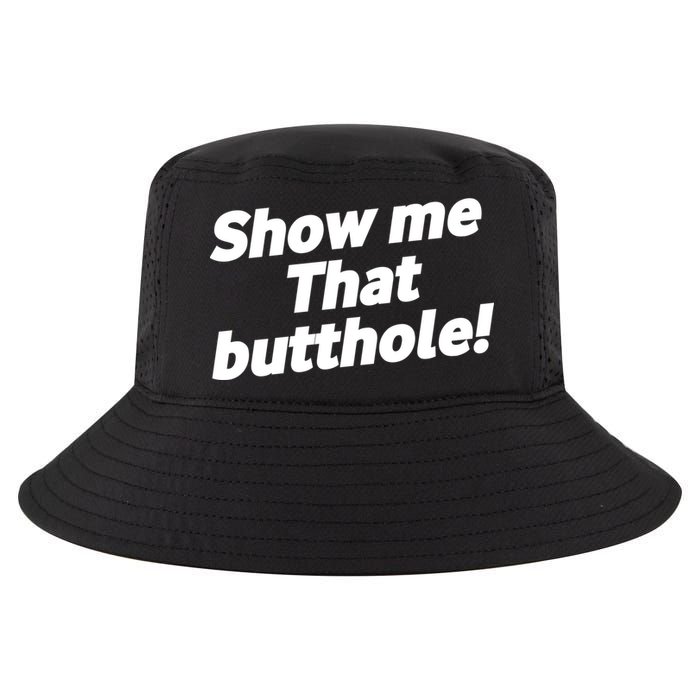 Funny Show Me That Butthole Cool Comfort Performance Bucket Hat