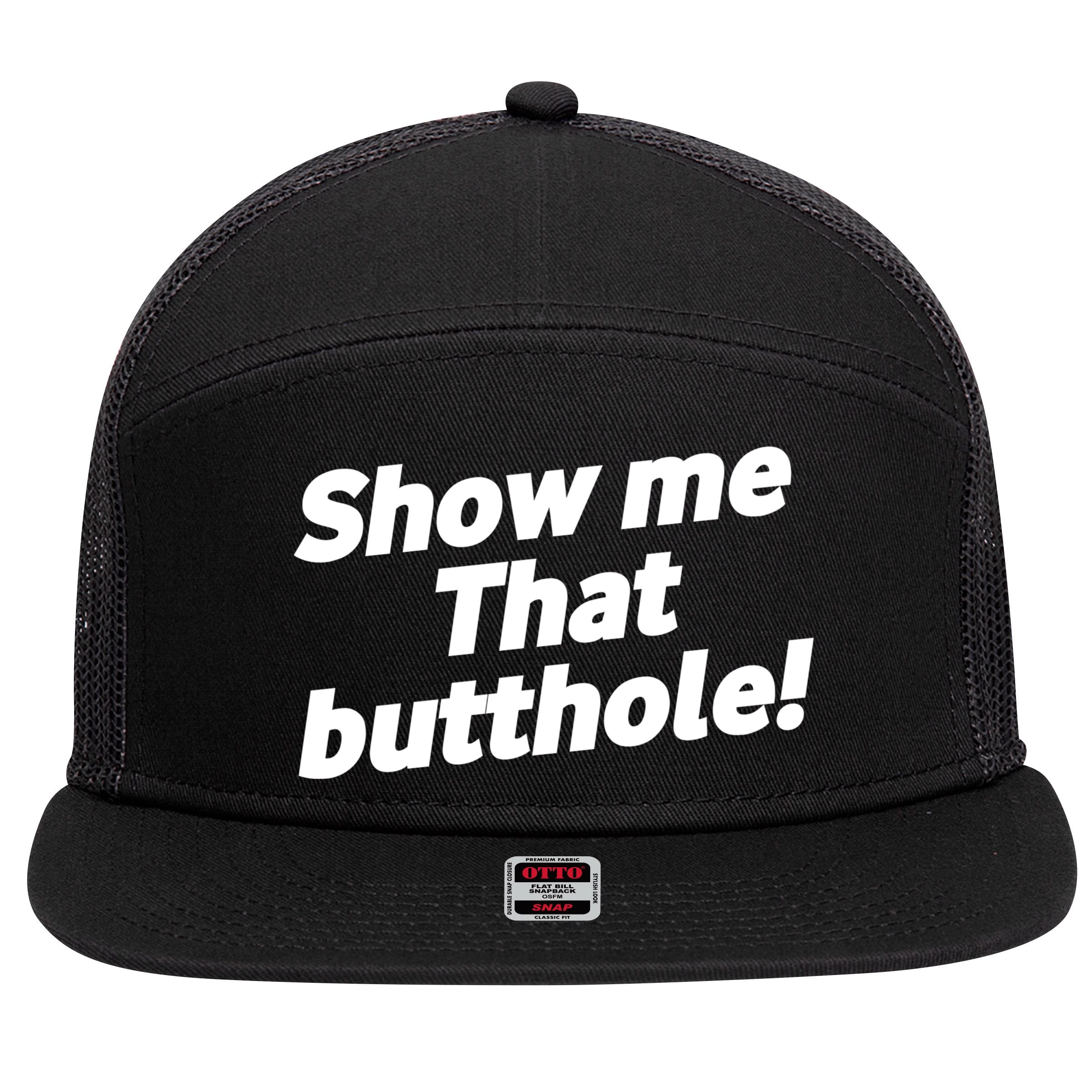 Funny Show Me That Butthole 7 Panel Mesh Trucker Snapback Hat