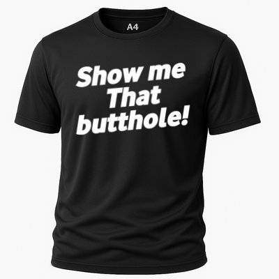 Funny Show Me That Butthole Performance Shirt