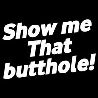 Funny Show Me That Butthole Tall T-Shirt