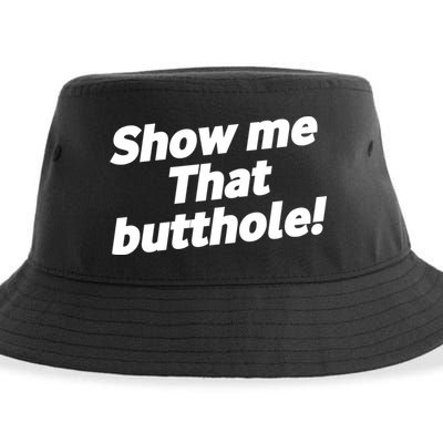 Funny Show Me That Butthole Sustainable Bucket Hat