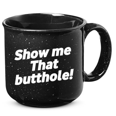Funny Show Me That Butthole 15oz Campfire Ceramic Mug