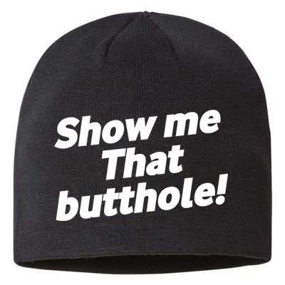 Funny Show Me That Butthole Sustainable Beanie