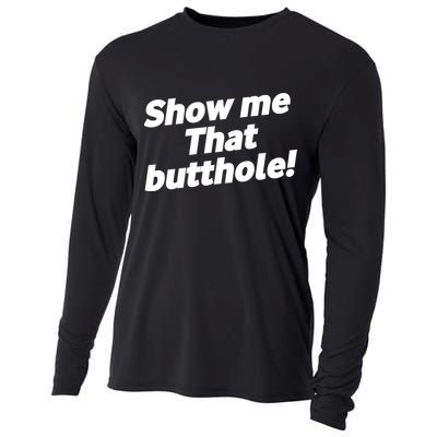 Funny Show Me That Butthole Cooling Performance Long Sleeve Crew