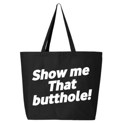 Funny Show Me That Butthole 25L Jumbo Tote