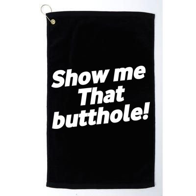 Funny Show Me That Butthole Golf Towel
