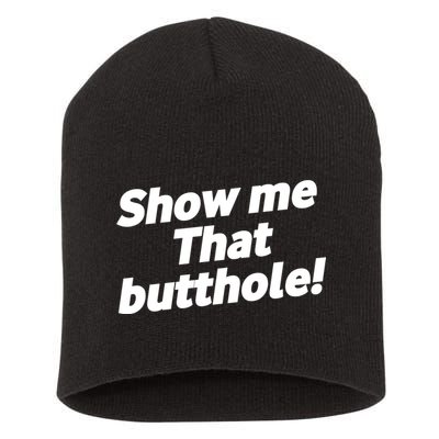 Funny Show Me That Butthole Short Acrylic Beanie