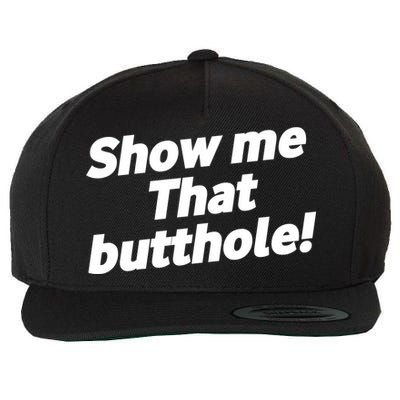 Funny Show Me That Butthole Wool Snapback Cap