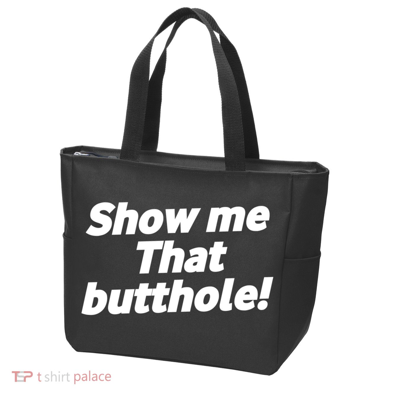 Funny Show Me That Butthole Zip Tote Bag