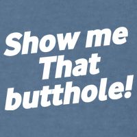 Funny Show Me That Butthole Garment-Dyed Sweatshirt