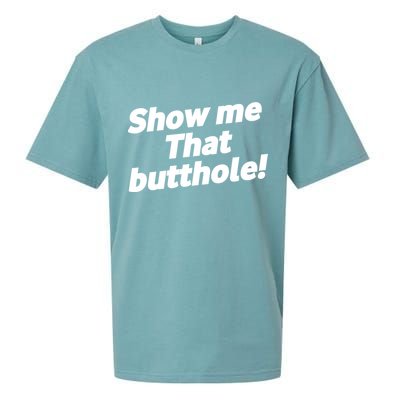 Funny Show Me That Butthole Sueded Cloud Jersey T-Shirt