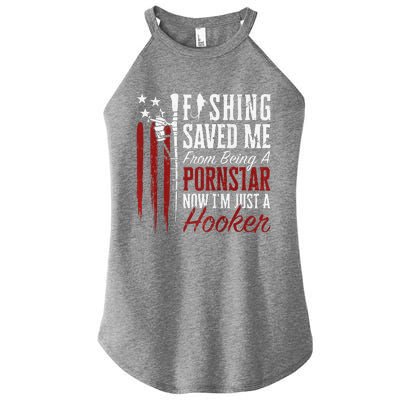 Fishing Saved Me From Being A Hooker Fisherman (On Back) Women's Perfect Tri Rocker Tank