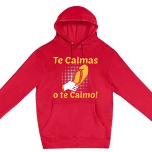 Funny Spanish Mother Mom Expression Te Calmas O Te Calmo Premium Pullover Hoodie