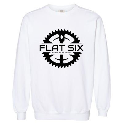 Flat Six Meant To Be Driven W Gear Sport Car Garment-Dyed Sweatshirt