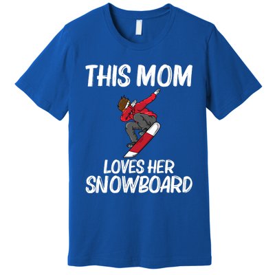 Funny Snowboarding Mom Mother Skier Snowboard Snowboarder Gift Premium T-Shirt