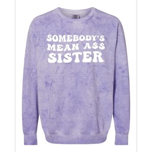 Funny Somebodys Mean Ass Sister Humor Quote Colorblast Crewneck Sweatshirt