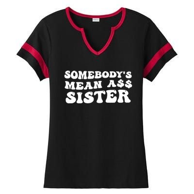 Funny Somebodys Mean Ass Sister Humor Quote Ladies Halftime Notch Neck Tee