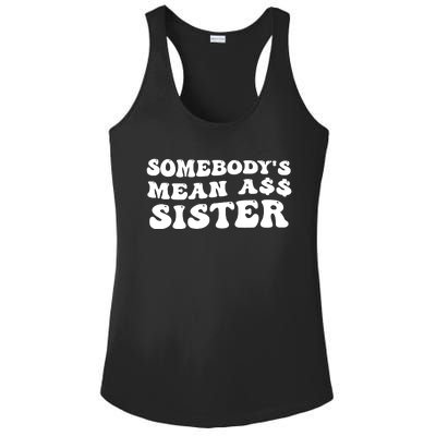 Funny Somebodys Mean Ass Sister Humor Quote Ladies PosiCharge Competitor Racerback Tank