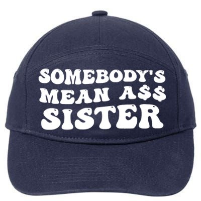 Funny Somebodys Mean Ass Sister Humor Quote 7-Panel Snapback Hat