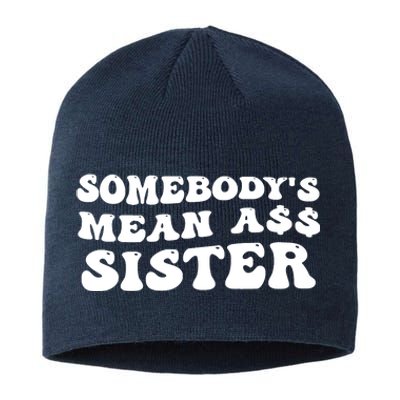 Funny Somebodys Mean Ass Sister Humor Quote Sustainable Beanie