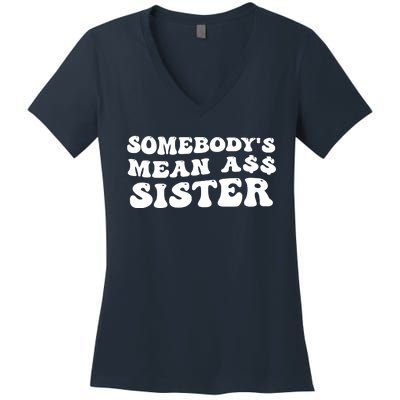 Funny Somebodys Mean Ass Sister Humor Quote Women's V-Neck T-Shirt