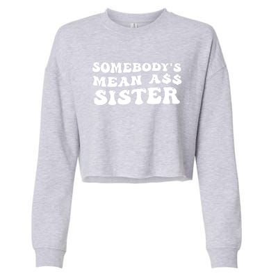 Funny Somebodys Mean Ass Sister Humor Quote Cropped Pullover Crew