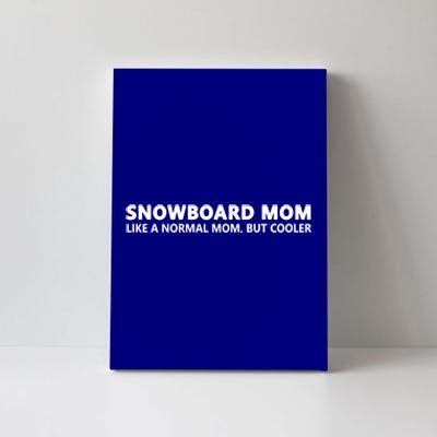 Funny Snowboarding Mom Snowboard Mom Gift Canvas