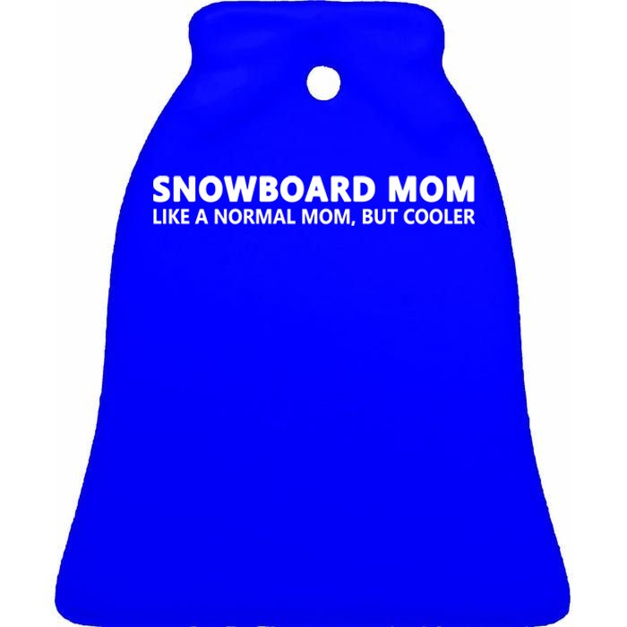 Funny Snowboarding Mom Snowboard Mom Gift Ceramic Bell Ornament