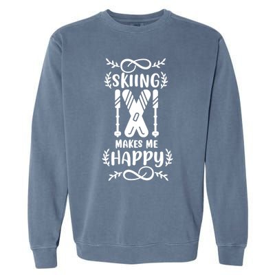 Funny Skiing Makes Me Happy Ski Gift Garment-Dyed Sweatshirt