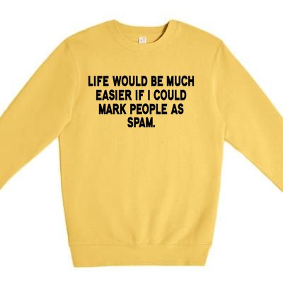 Funny Sarcastic Mark People As Spam Premium Crewneck Sweatshirt