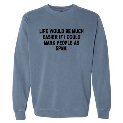 Funny Sarcastic Mark People As Spam Garment-Dyed Sweatshirt