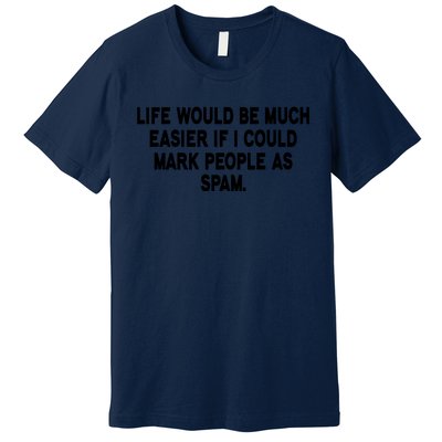 Funny Sarcastic Mark People As Spam Premium T-Shirt