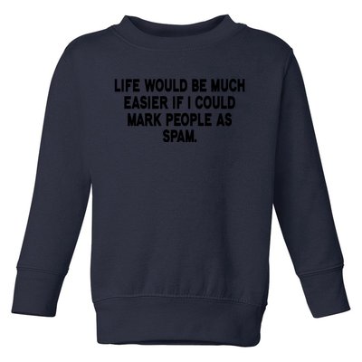 Funny Sarcastic Mark People As Spam Toddler Sweatshirt