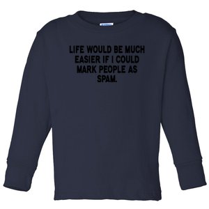 Funny Sarcastic Mark People As Spam Toddler Long Sleeve Shirt