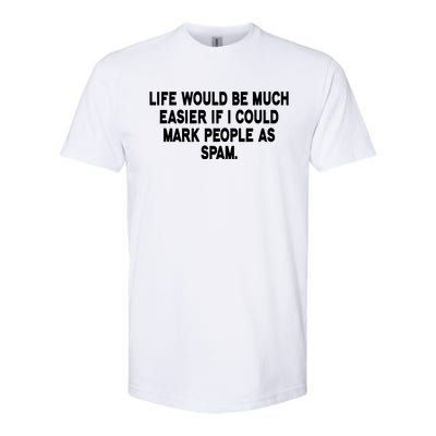 Funny Sarcastic Mark People As Spam Softstyle CVC T-Shirt