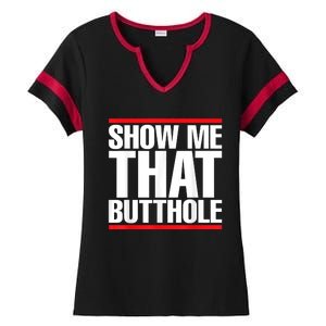 Funny Show Me That Butthole Ladies Halftime Notch Neck Tee