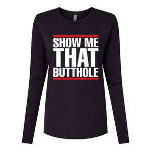 Funny Show Me That Butthole Womens Cotton Relaxed Long Sleeve T-Shirt