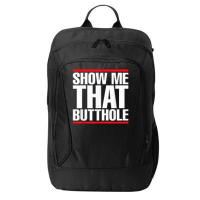 Funny Show Me That Butthole City Backpack