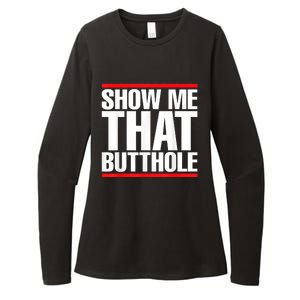 Funny Show Me That Butthole Womens CVC Long Sleeve Shirt